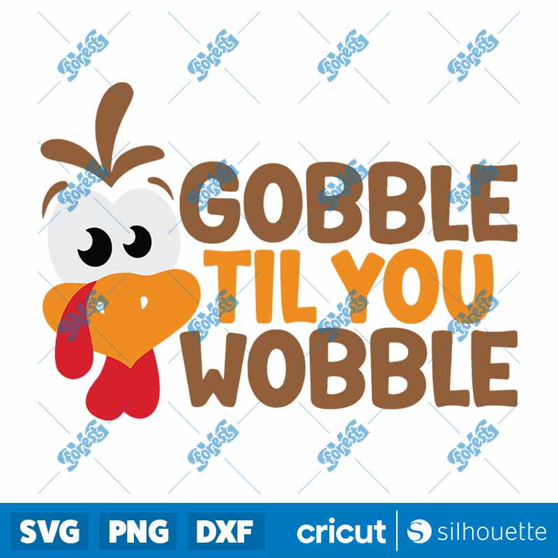 Gobble Till You Wobble
Thanksgiving SVG