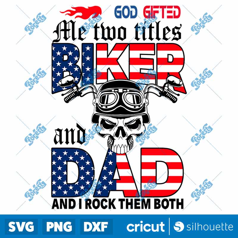 God Gifted Me Two Titles Biker
  And Dad And I Rock Them Both SVG