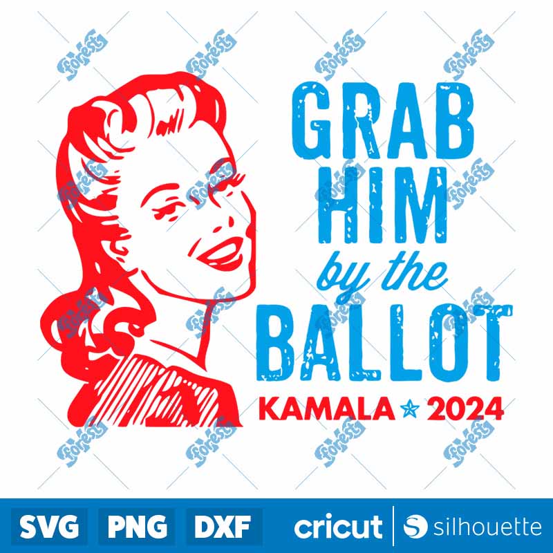 Grab Him By The Ballot Kamala
  2024 SVG