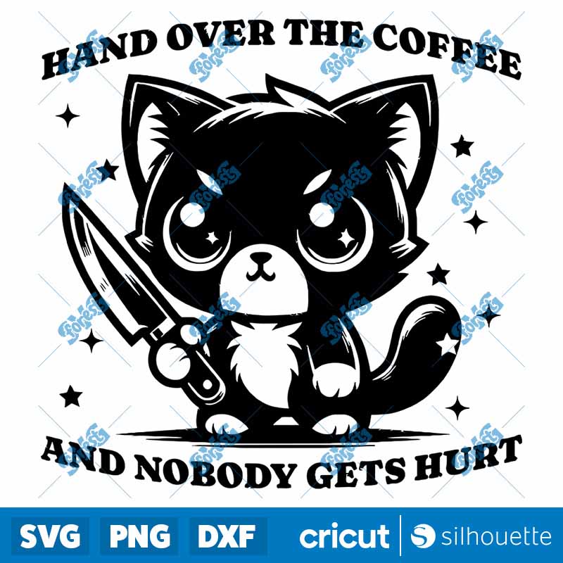 Hand Over the Coffee And
  Nobody Gets Hurt SVG