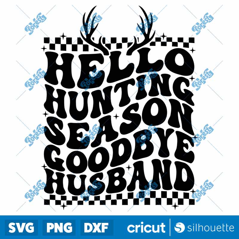 Hello Hunting Season Goodbye
  Husband SVG