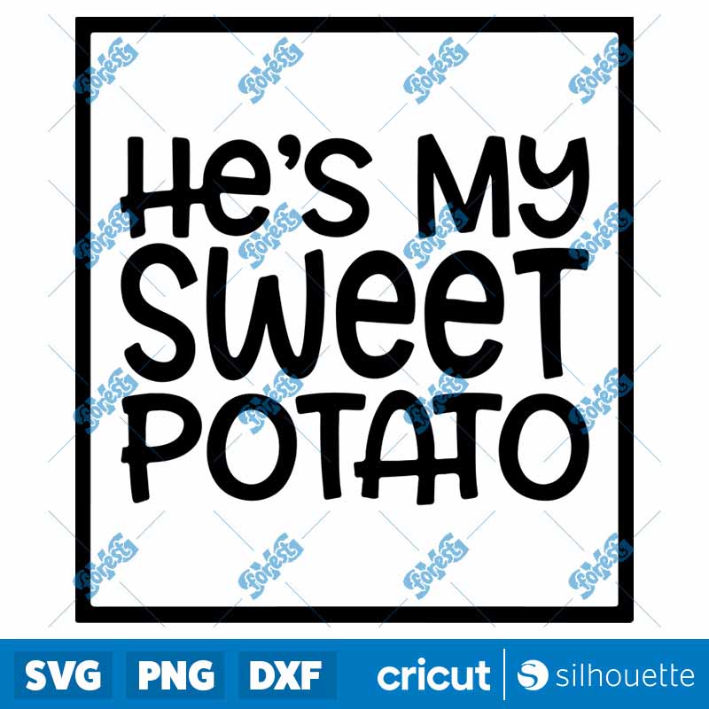 He's My Sweet Potato SVG