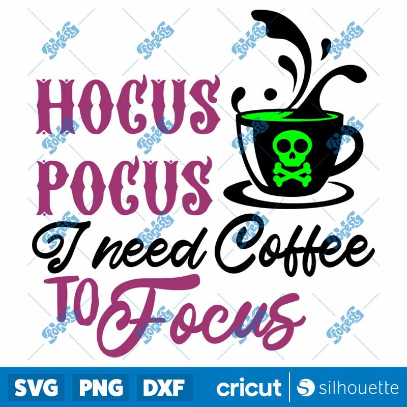 Hocus Pocus I Need Coffee To
  Focus Halloween SVG