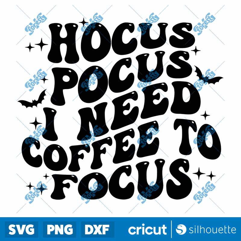 Hocus Pocus I Need Coffee To
  Focus SVG