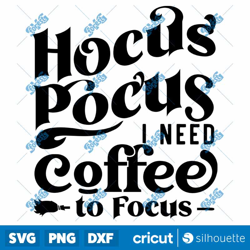 Hocus Pocus I Need Coffee To
  Focus SVG