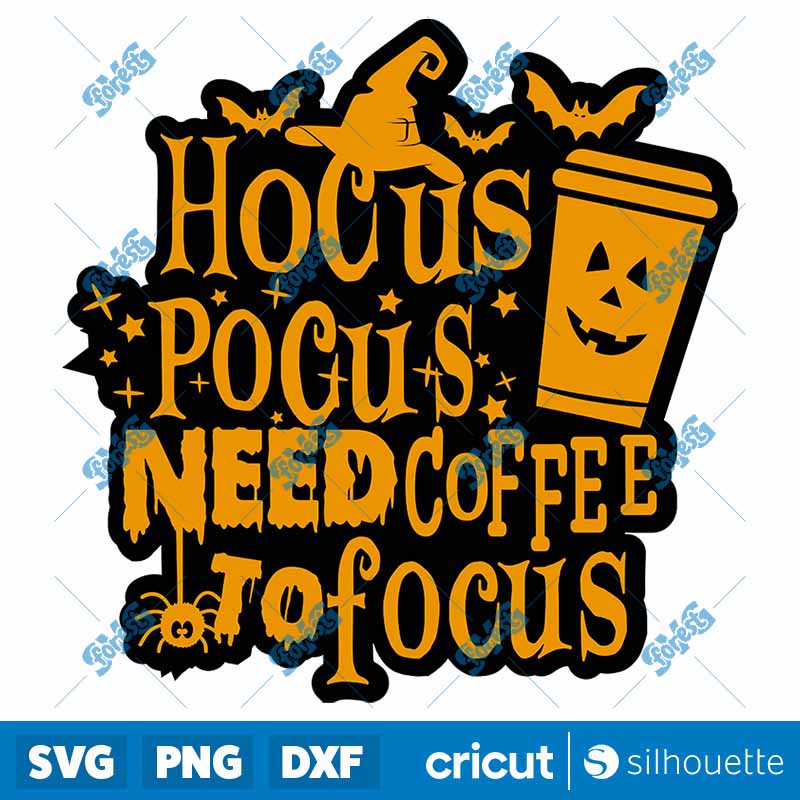 Hocus Pocus Need coffee to
focus SVG