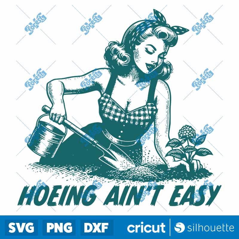 Hoeing Aint Easy SVG