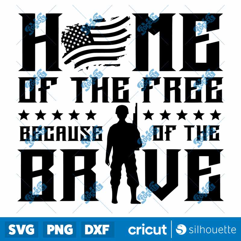 Home Of The Free Because Of
The Brave SVG