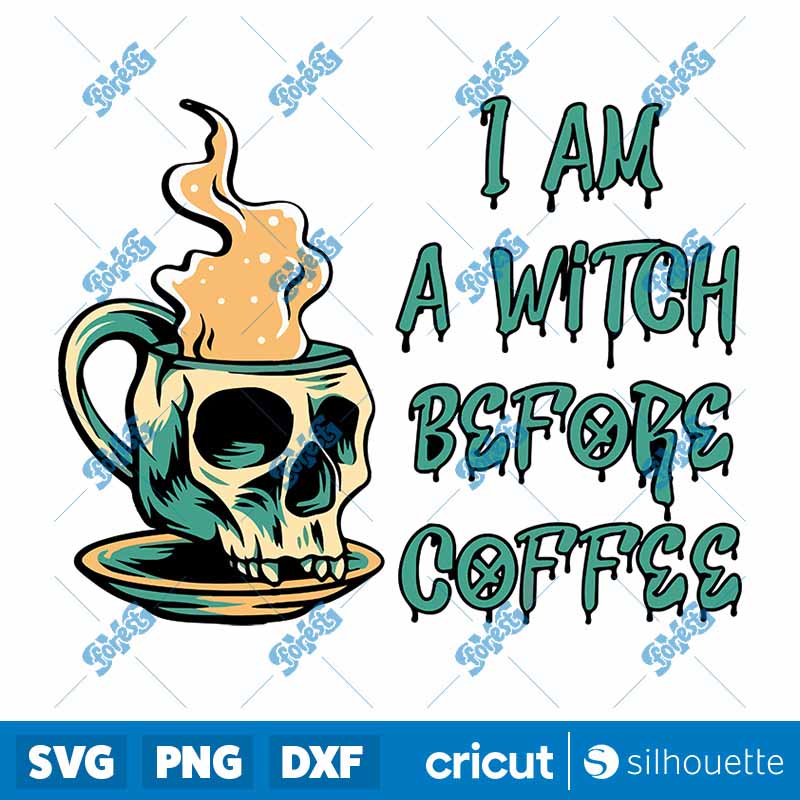 I Am A Witch Before Coffee SVG