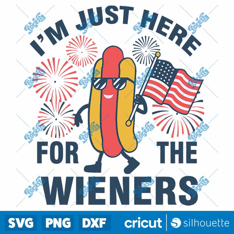 I Am Just Here For the Wieners
  Independence Day SVG