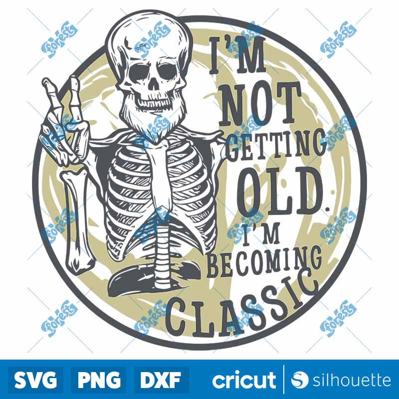 I Am Not Getting Old IM
  Becoming A Classic Beard Skeleton SVG