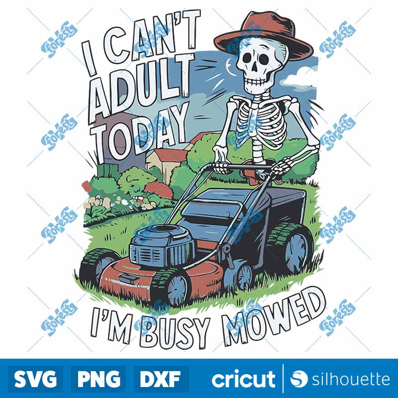 I Can't Adult Today Im Busy
  Mowed Fathers Day SVG