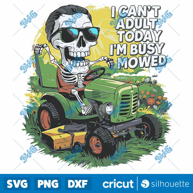 I Can't Adult Today Im Busy
  Mowed SVG