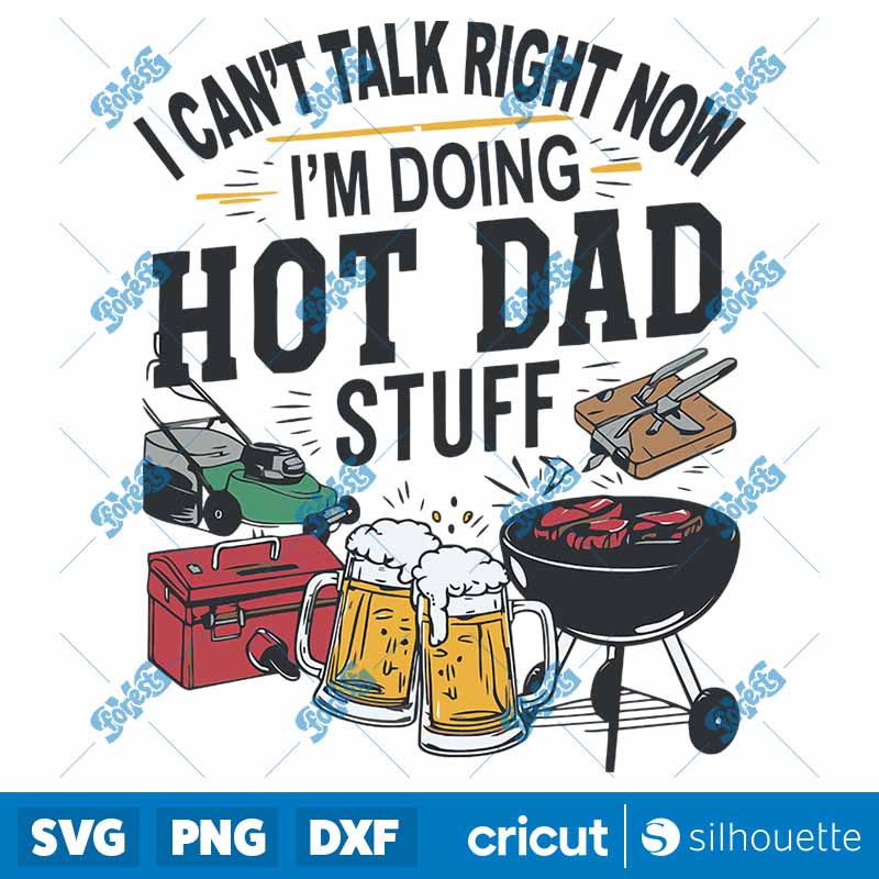 I Can't Talk Right Now Hot Dad
  Stuff SVG