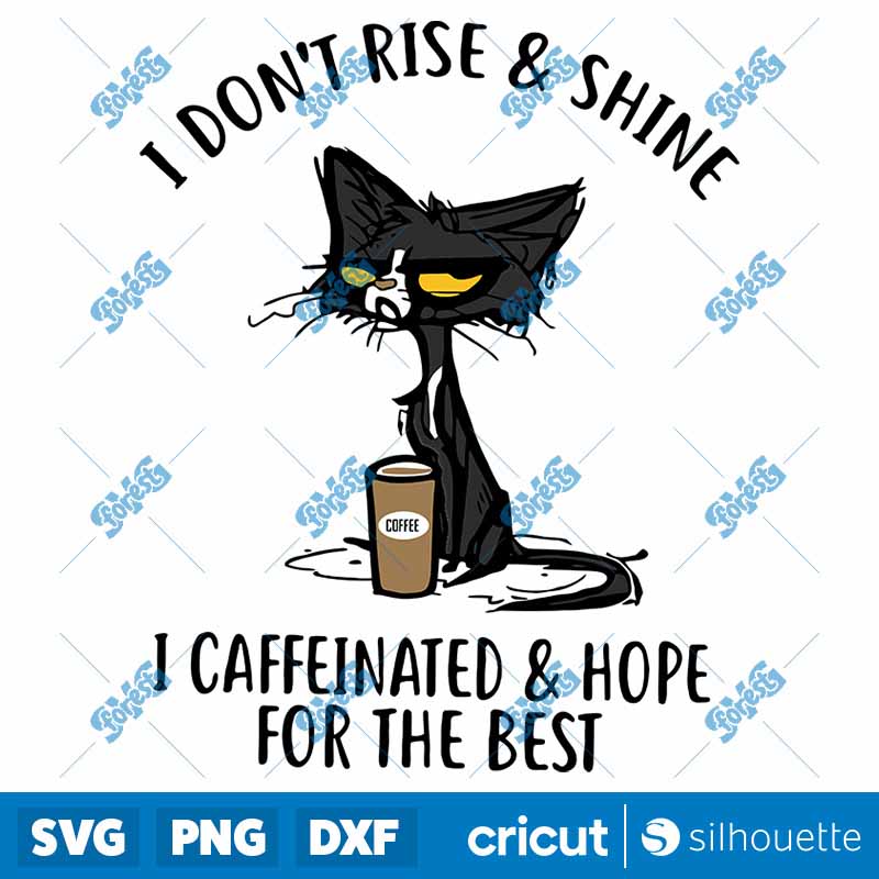 I Don't Rise And Shine I
Caffinated Hope For The Best SVG