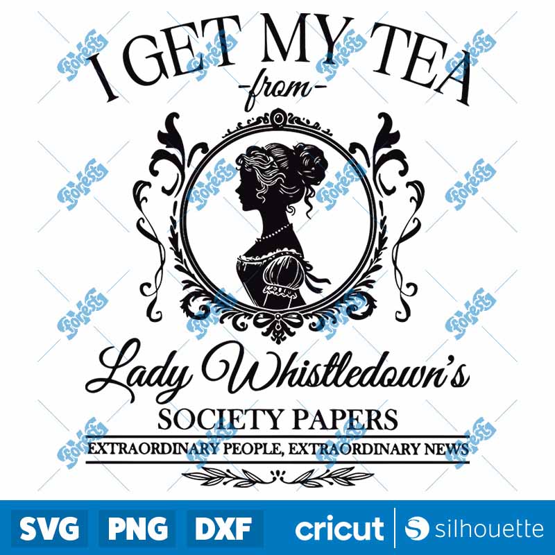 I Get My Tea From Lady
  Whistledowns Society Paper SVG