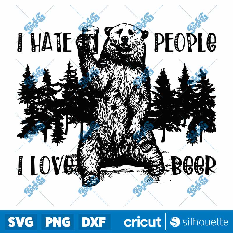 I Hate People I Love Beer
  Funny Bear Meme SVG