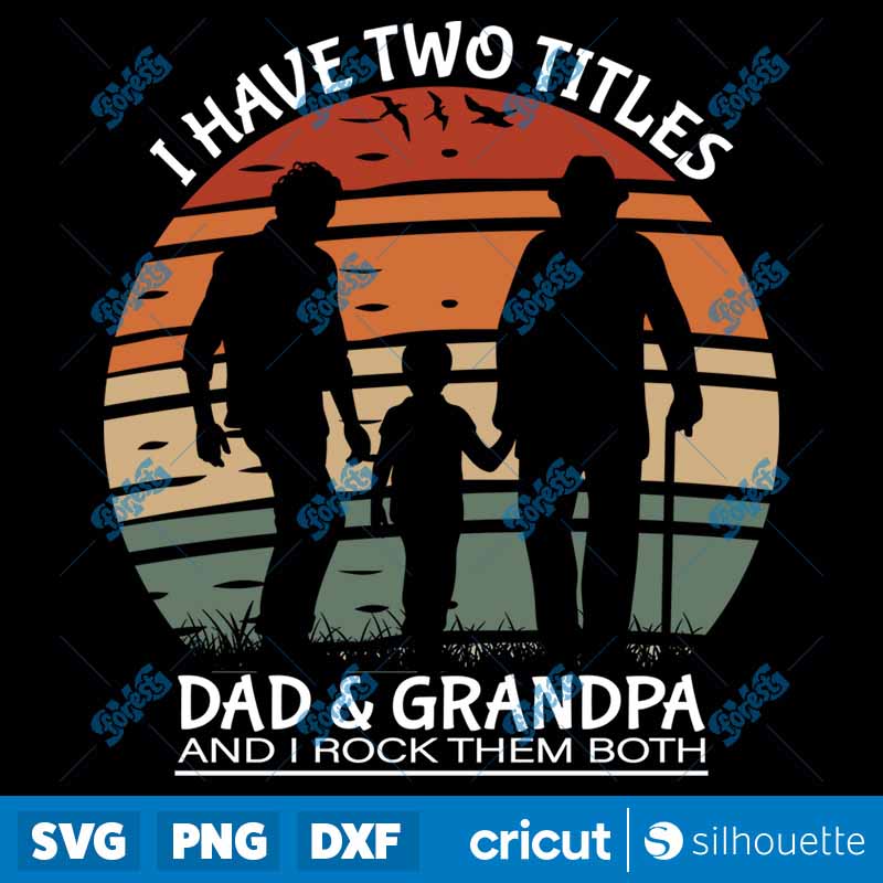 I Have Two Titles Dad And
  Grandpa And I Rock Them Both SVG