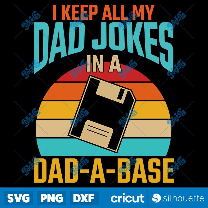 I Keep All My Dad Jokes In A
  Dad A Base SVG