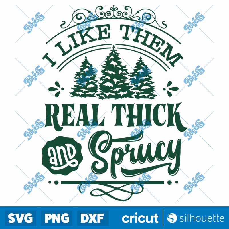 I Like them Real thick And
  Sprucy SVG