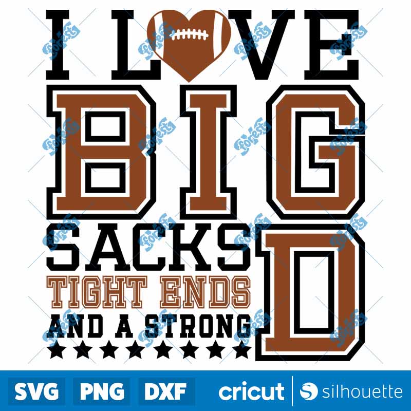 I Love Big Sacks Tight Ends
And A Strong D SVG