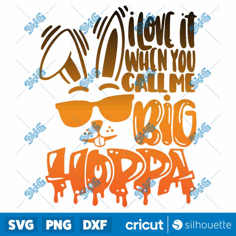 I love it when you call me BIG
  HOPPA SVG