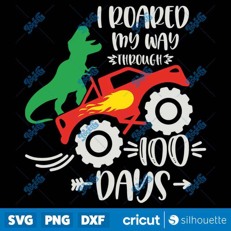 I Roared My Way Through 100
  Days T-Rex Monster Truck SVG