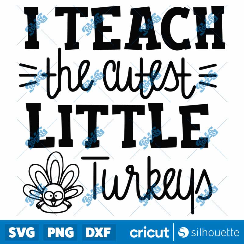 I Teach The Little Cutest
Turkeys SVG