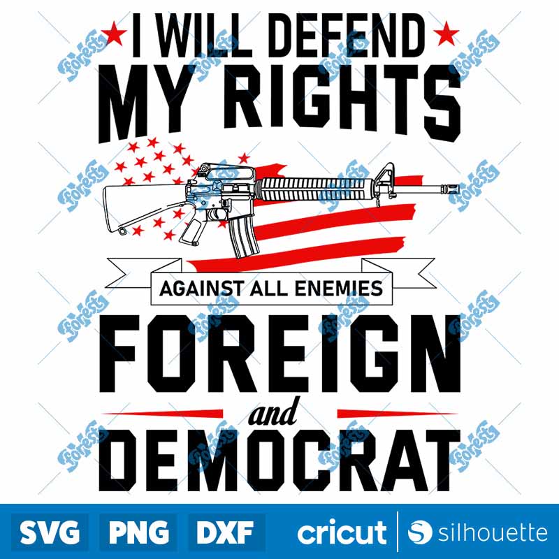 I Will Defend My Rights
Against All Enemies Foreign And Democrat