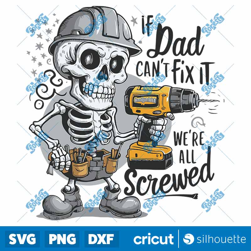 If Dad Can't Fix It We Are All
  Screwed Skull Dad SVG