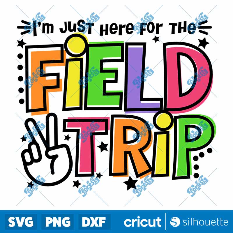 I'm Just Here For Field Trip
  SVG