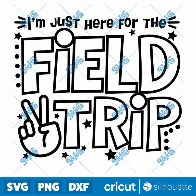 Im Just Here For Field Trip
  SVG