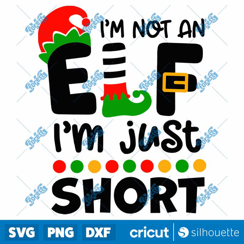 I'm Not An Elf Im Just Short
  SVG