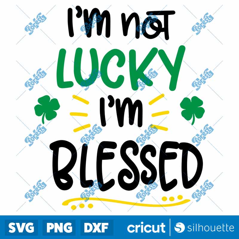 I'm Not Lucky Im Blessed SVG