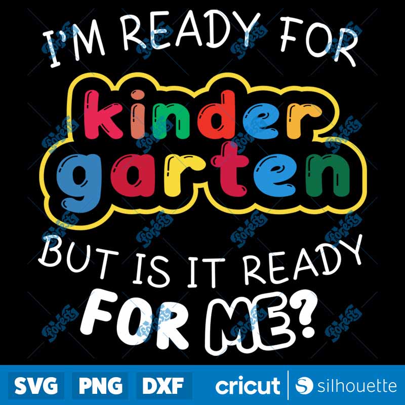 I'm ready for kindergarten but
is it ready for me SVG