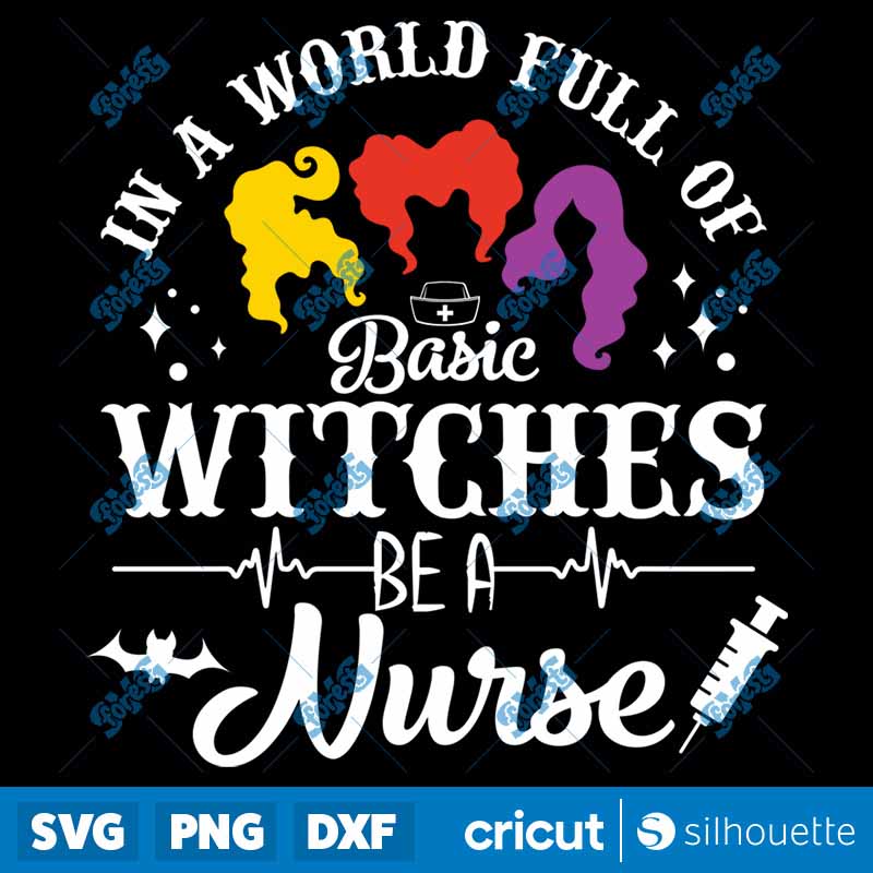 In A World Full Of Basic
Witches Be A Nurse SVG