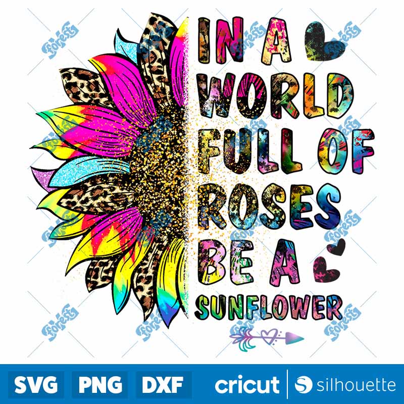 In a world full of roses be a
  sunflower PNG