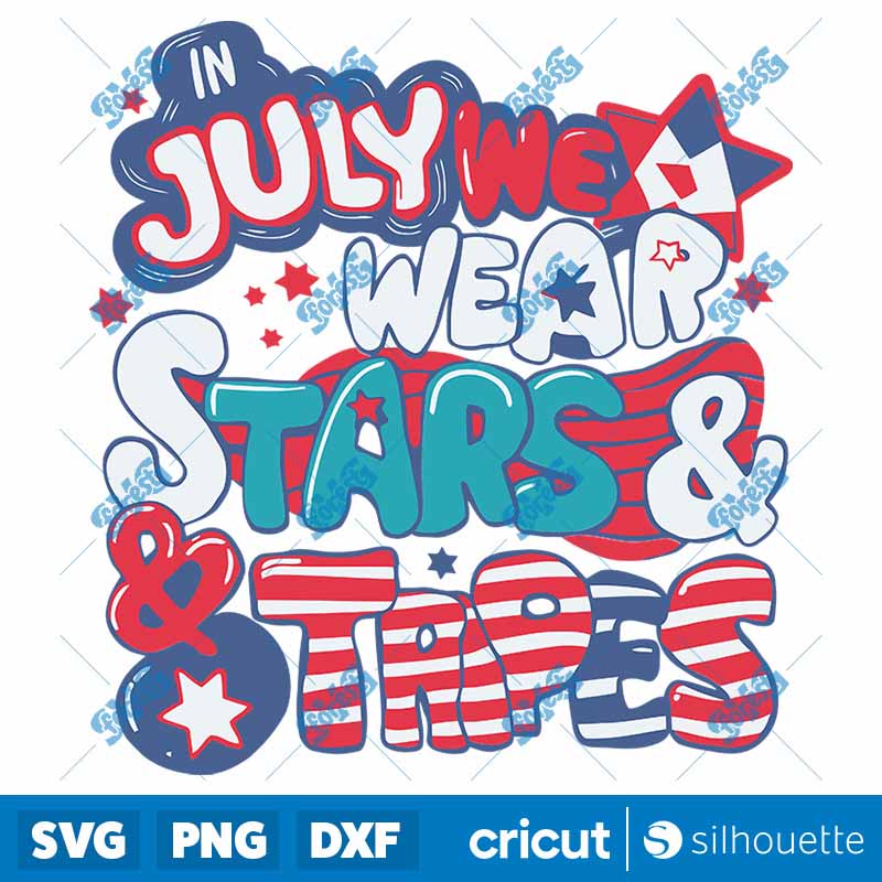 In July We Wear Stars And
  Stripes Fourth Of July SVG