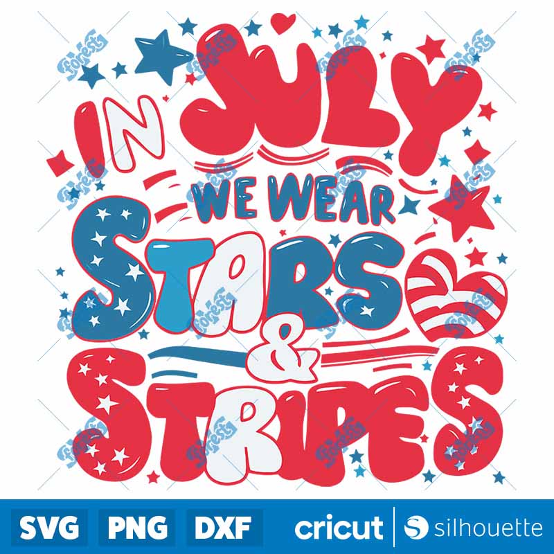 In July We Wear Stars And
  Stripes Independence Day SVG