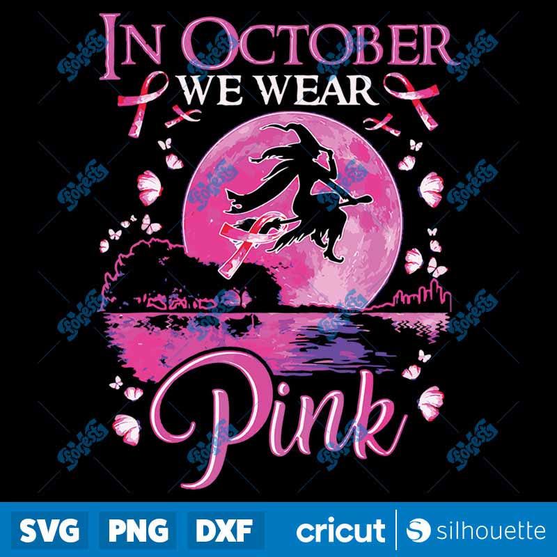 In October We Wear Pink Witch
  Breast Cancer Awareness SVG