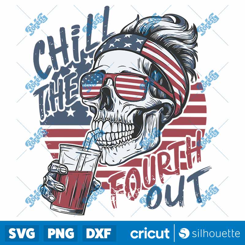 Independence Day Chill the
  Fourth Out SVG