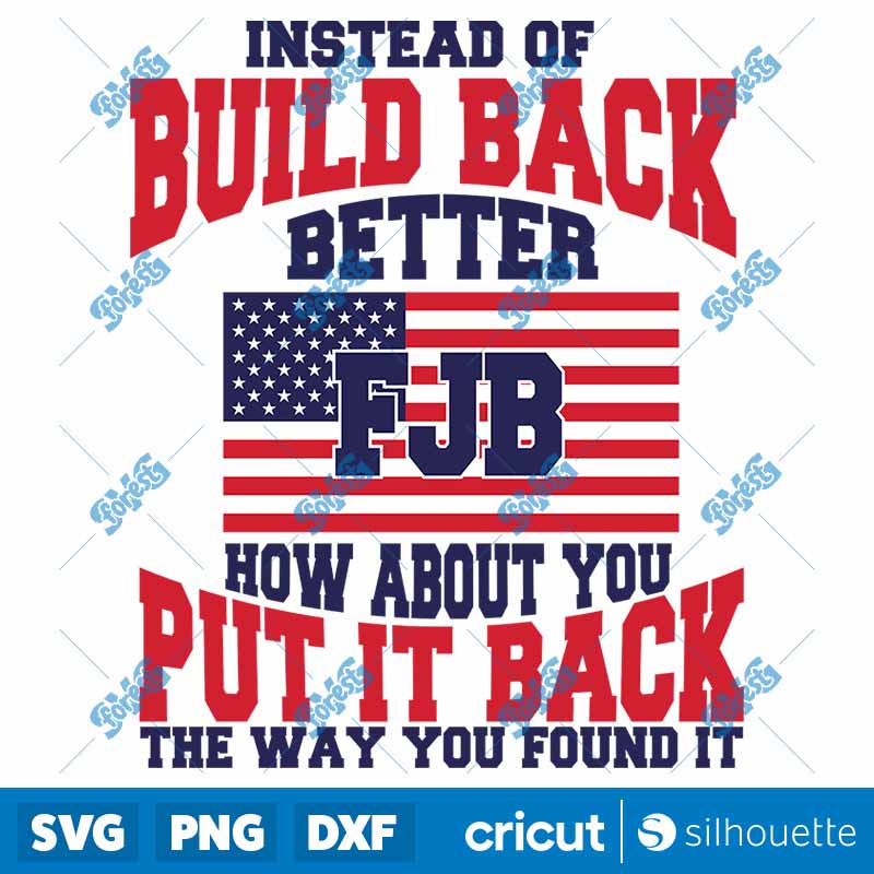 Instead of Build Back Better
How About You Put It Back How You Found It SVG