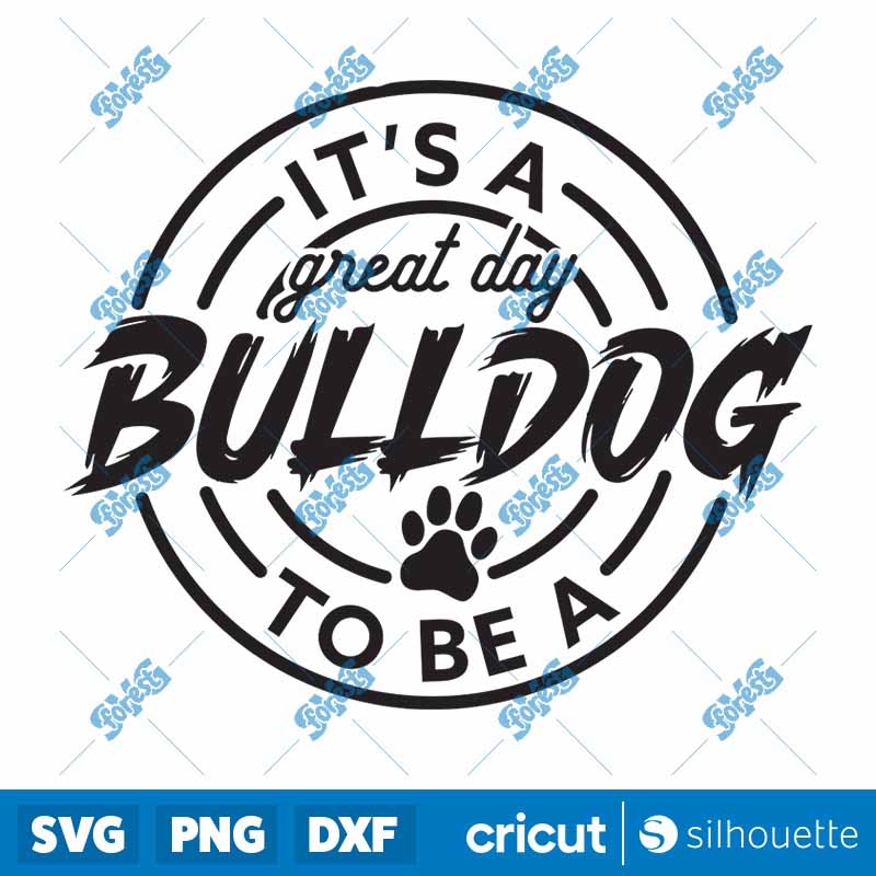 Its A Great Day To Be A
  Bulldog SVG