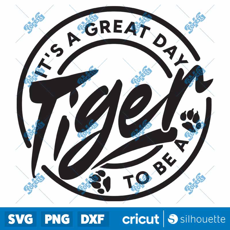 Its A Great Day To Be A Tiger
  SVG