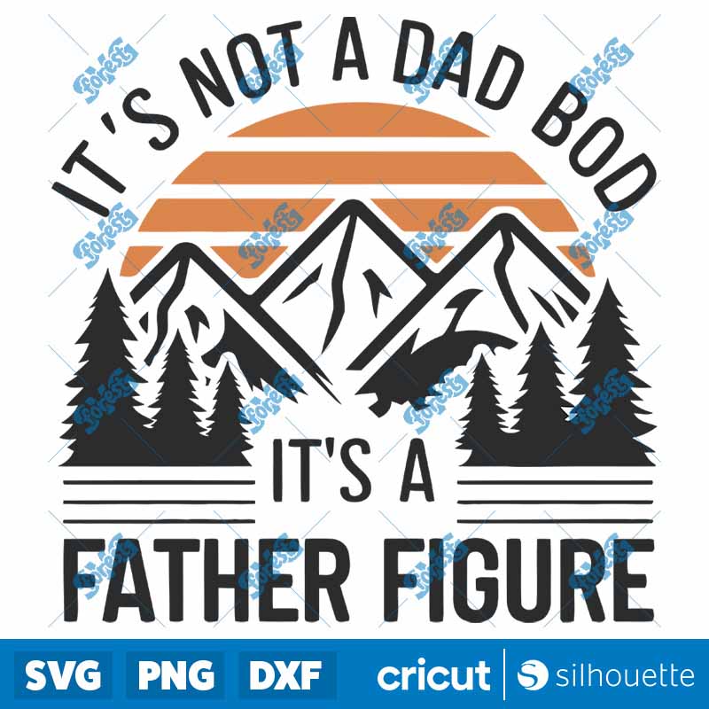 Its Not A Dad Bod Its A Father
  Figure Dad Quote SVG