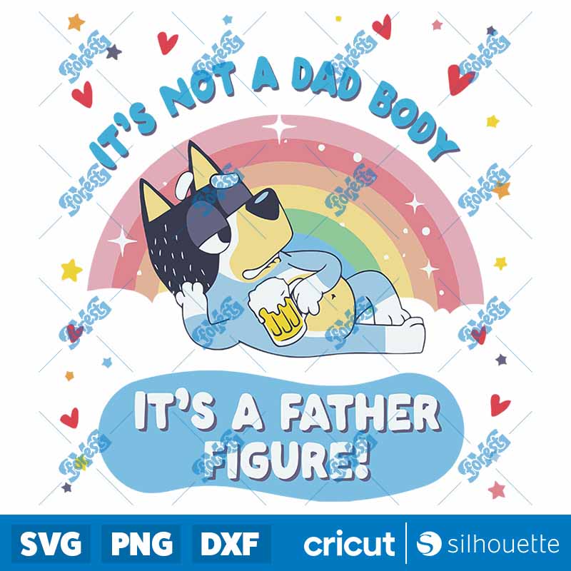 Its Not A Dad Body Its A
  Father Figure SVG