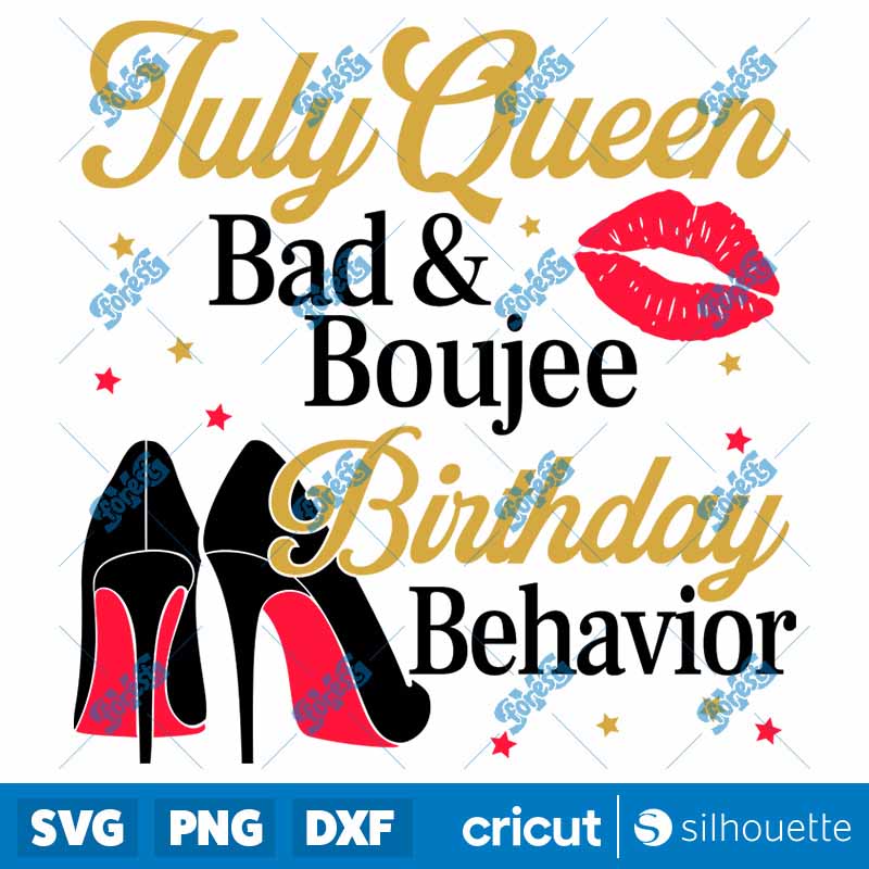 July Queen Bad And Boujee
  Birthday Behavior SVG