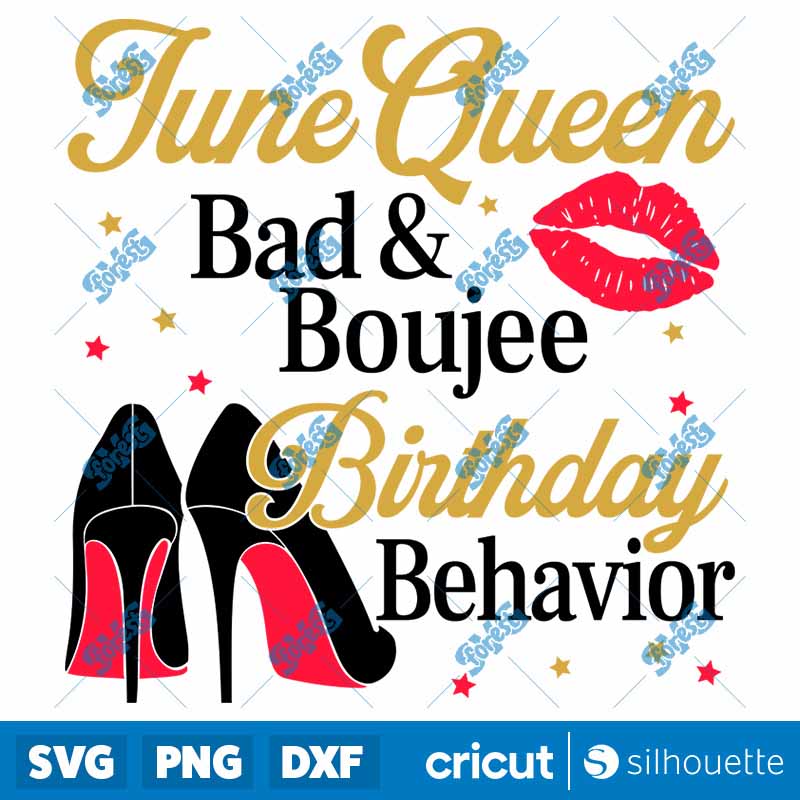 June Queen Bad And Boujee
  Birthday Behavior SVG