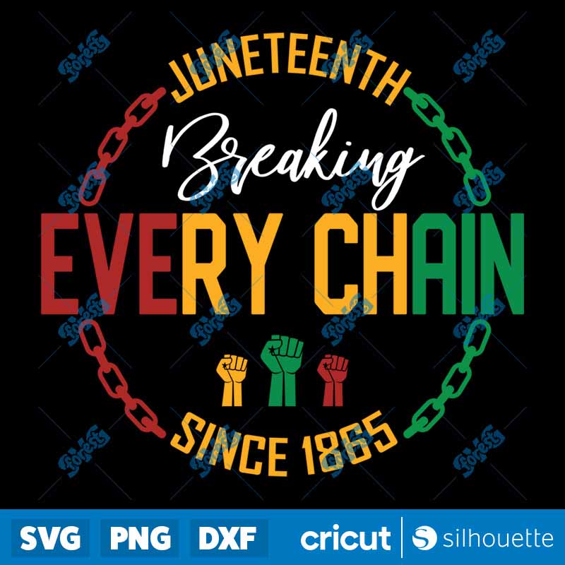 Juneteenth Breaking Every
  Chain SVG