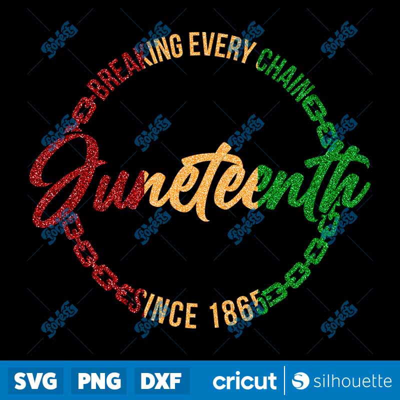 Juneteenth Breaking Every
  Chain Since 1865 SVG